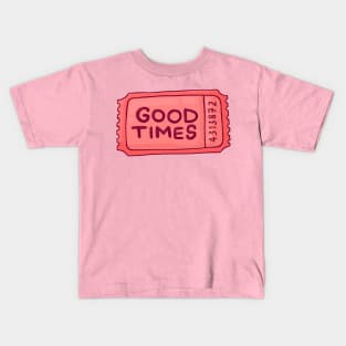 Good Times Ticket Kids T-Shirt